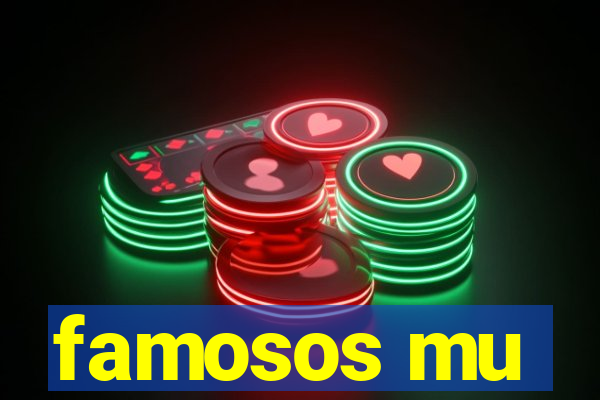famosos mu